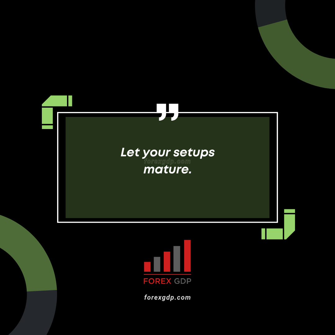 Let Your Setups Mature