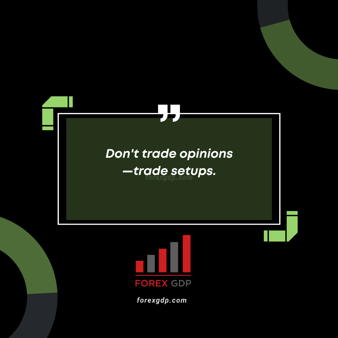 Don’t Trade Opinions — Trade Setups The Forex Rule Most Traders Ignore Don’t Trade Opinions — Trade Setups The Forex Rule Most Traders Ignore